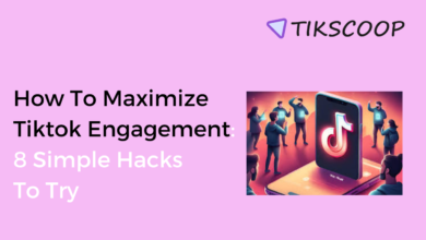 How To Maximize Tiktok Engagement: 8 Simple Hacks To Try
