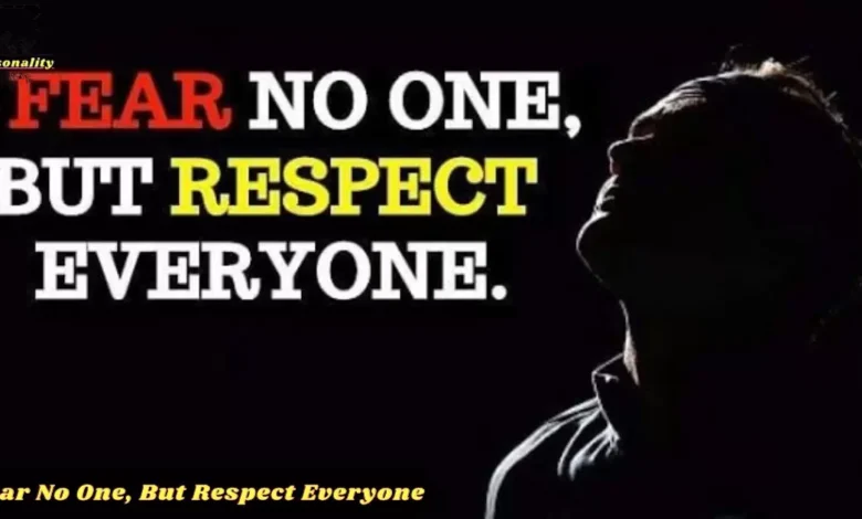 i fear no one, but respect everyone. - tymoff